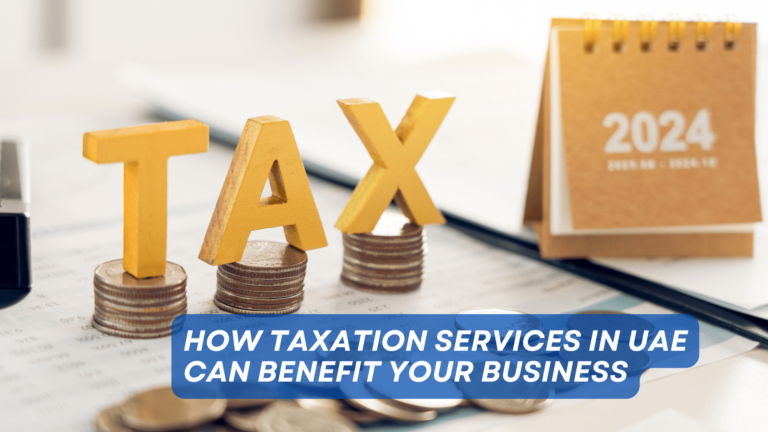 How Taxation Services in UAE Can Benefit Your Business