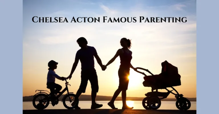 Chelsea Acton Famous Parenting: A Modern Approach to Family Life