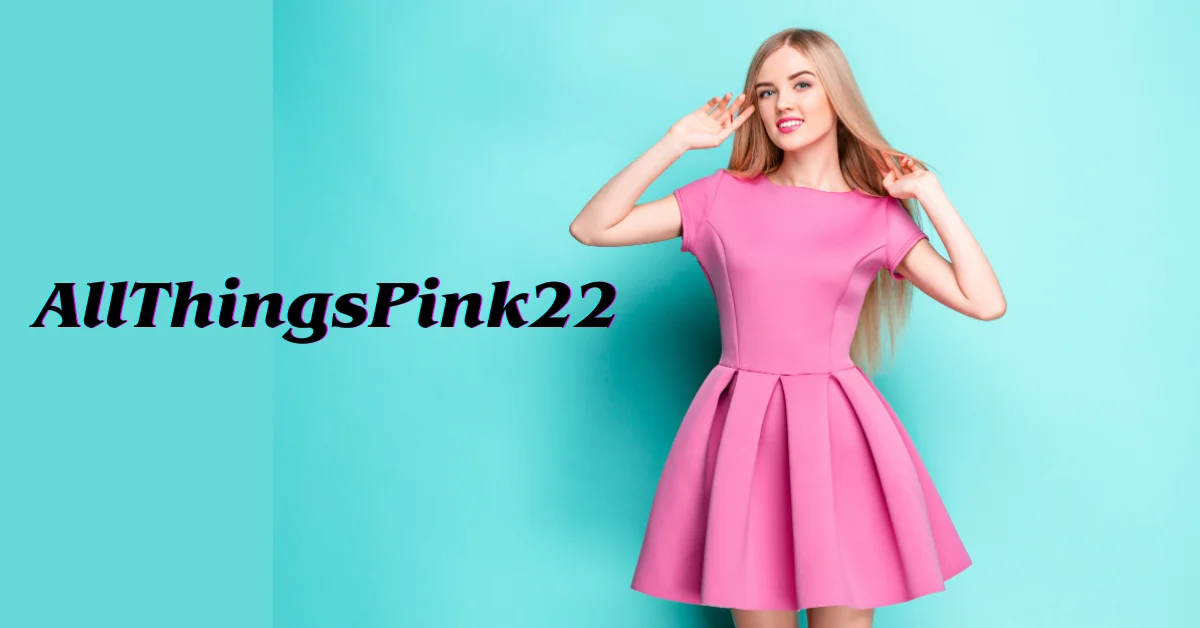 AllThingsPink22: The Phenomenon Redefining Modern Culture